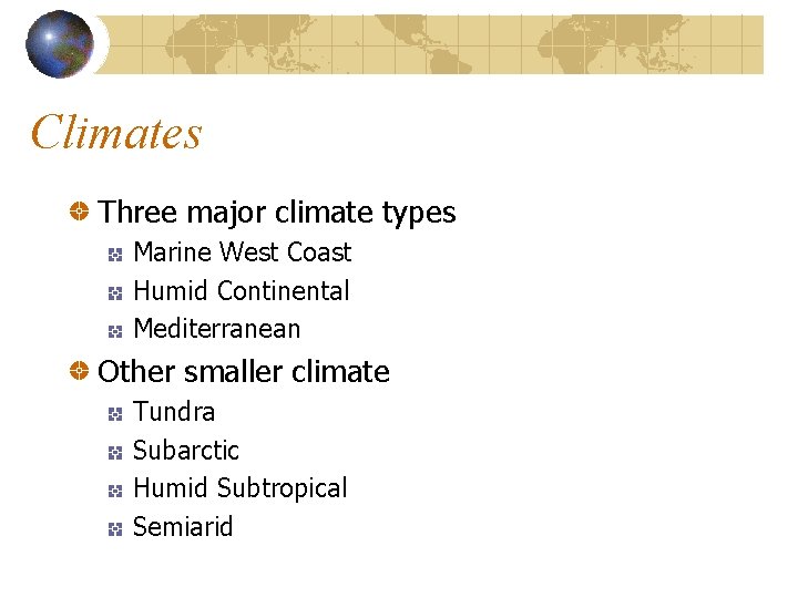 Climates Three major climate types Marine West Coast Humid Continental Mediterranean Other smaller climate