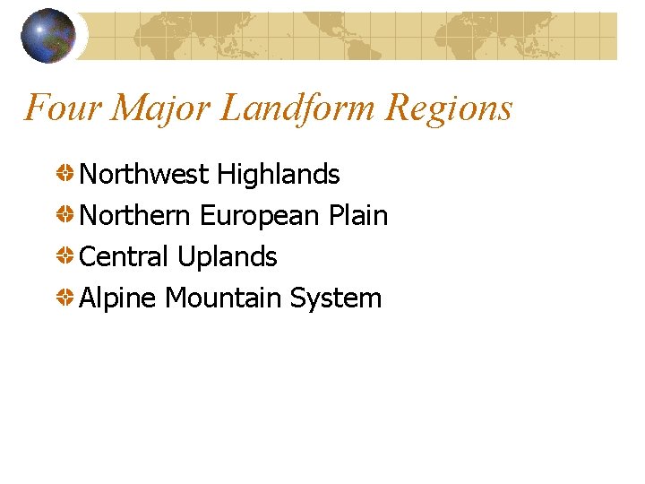 Four Major Landform Regions Northwest Highlands Northern European Plain Central Uplands Alpine Mountain System