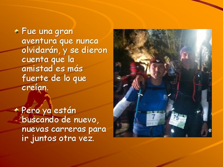 Fue una gran aventura que nunca olvidarán, y se dieron cuenta que la amistad