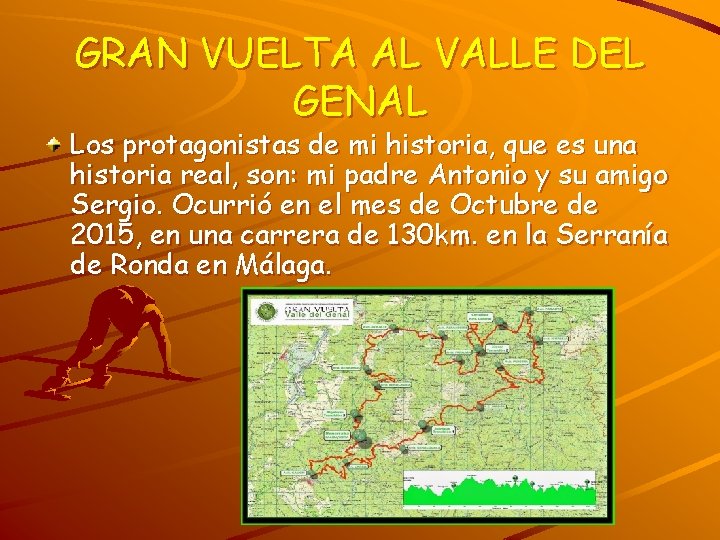 GRAN VUELTA AL VALLE DEL GENAL Los protagonistas de mi historia, que es una