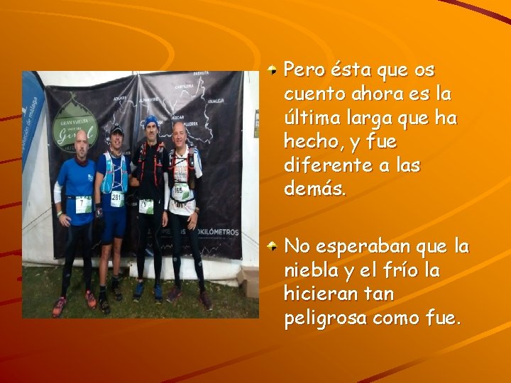 Pero ésta que os cuento ahora es la última larga que ha hecho, y