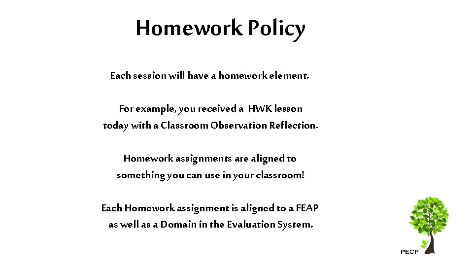 Homework Policy Each session will have a homework element. For example, you received a
