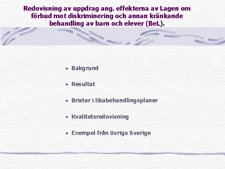 Redovisning av uppdrag ang. effekterna av Lagen om förbud mot diskriminering och annan kränkande