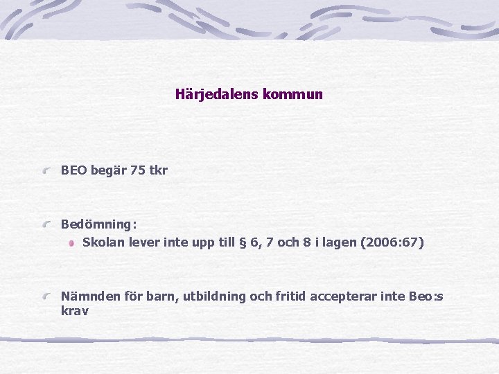 Härjedalens kommun BEO begär 75 tkr Bedömning: Skolan lever inte upp till § 6,