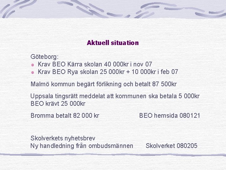 Aktuell situation Göteborg: Krav BEO Kärra skolan 40 000 kr i nov 07 Krav