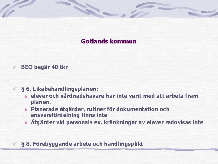 Gotlands kommun BEO begär 40 tkr § 6. Likabehandlingsplanen: elever och vårdnadshavare har inte