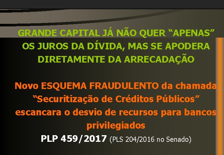 GRANDE CAPITAL JÁ NÃO QUER “APENAS” OS JUROS DA DÍVIDA, MAS SE APODERA DIRETAMENTE