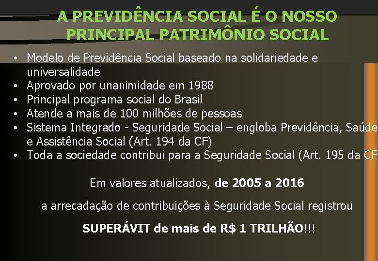 A PREVIDÊNCIA SOCIAL É O NOSSO PRINCIPAL PATRIMÔNIO SOCIAL • Modelo de Previdência Social