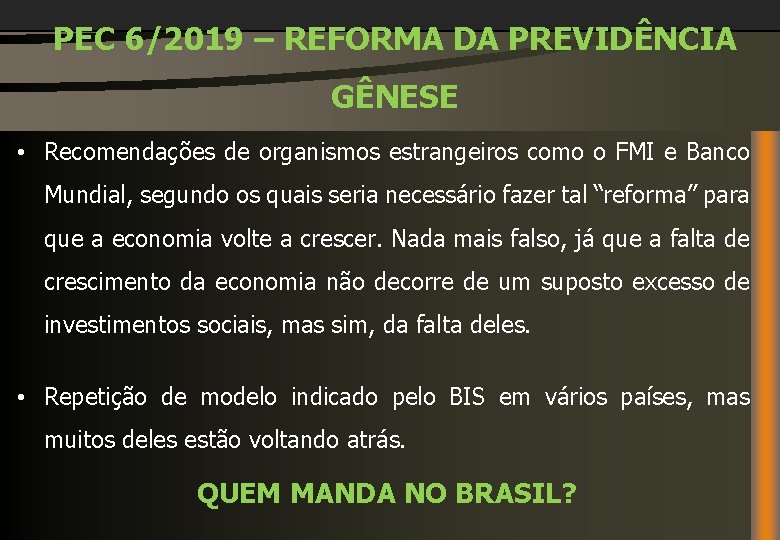 PEC 6/2019 – REFORMA DA PREVIDÊNCIA GÊNESE • Recomendações de organismos estrangeiros como o