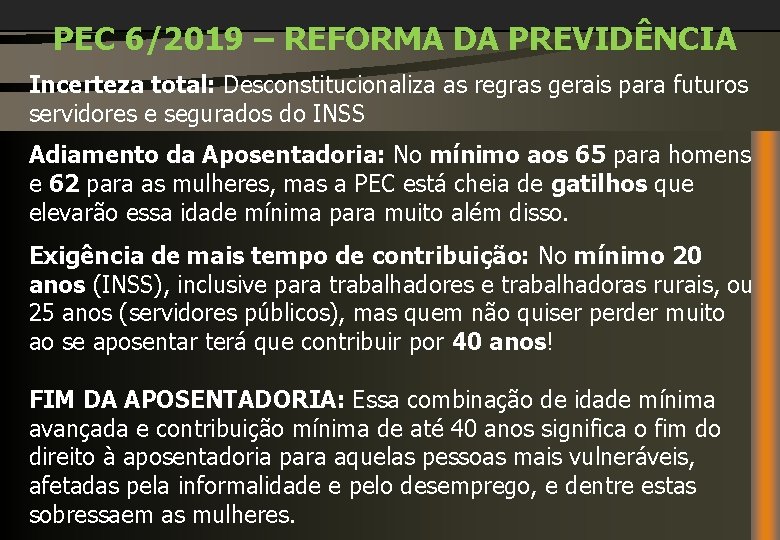 PEC 6/2019 – REFORMA DA PREVIDÊNCIA Incerteza total: Desconstitucionaliza as regras gerais para futuros