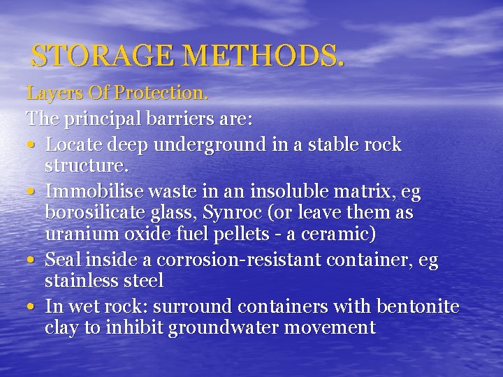 STORAGE METHODS. Layers Of Protection. The principal barriers are: • Locate deep underground in