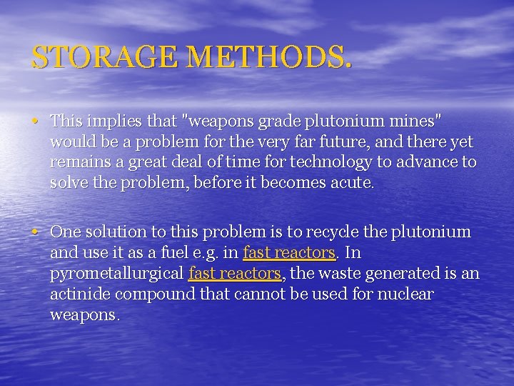 STORAGE METHODS. • This implies that "weapons grade plutonium mines" would be a problem