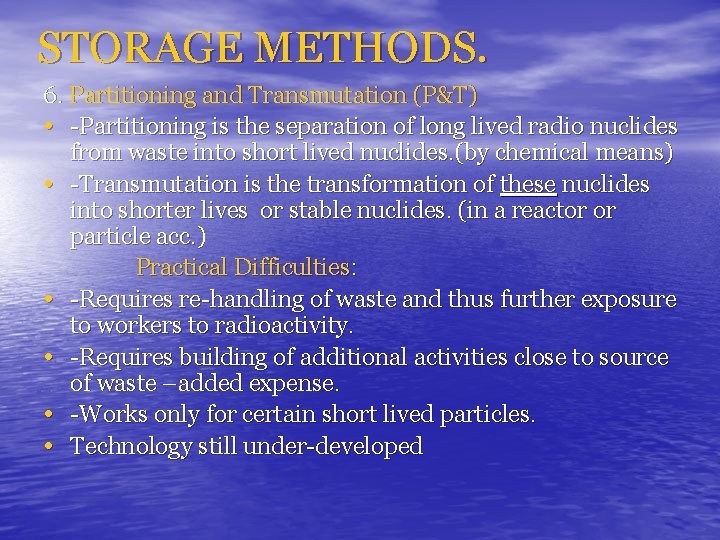 STORAGE METHODS. 6. Partitioning and Transmutation (P&T) • -Partitioning is the separation of long