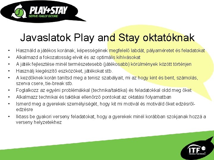 Javaslatok Play and Stay oktatóknak • • • Használd a játékos korának, képességének megfelelő