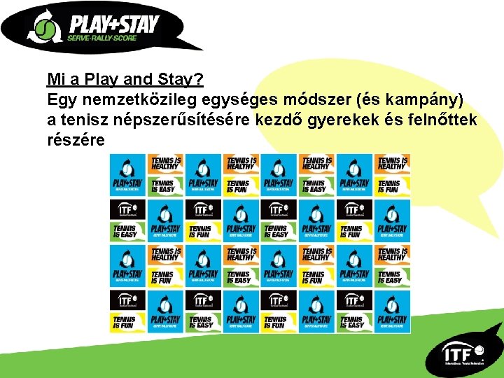 Mi a Play and Stay? Egy nemzetközileg egységes módszer (és kampány) a tenisz népszerűsítésére