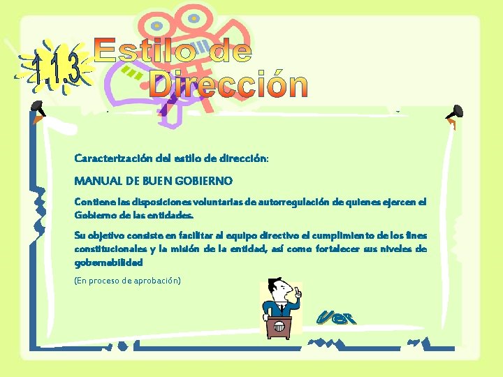 Caracterización del estilo de dirección: MANUAL DE BUEN GOBIERNO Contiene las disposiciones voluntarias de