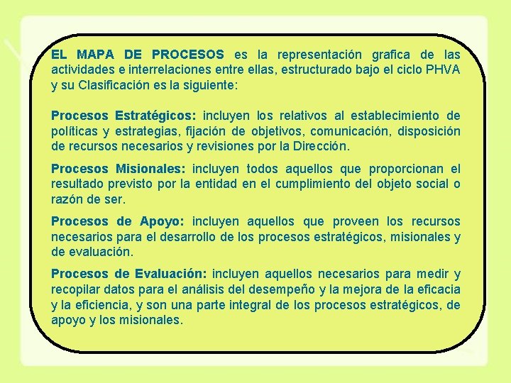 EL MAPA DE PROCESOS es la representación grafica de las actividades e interrelaciones entre