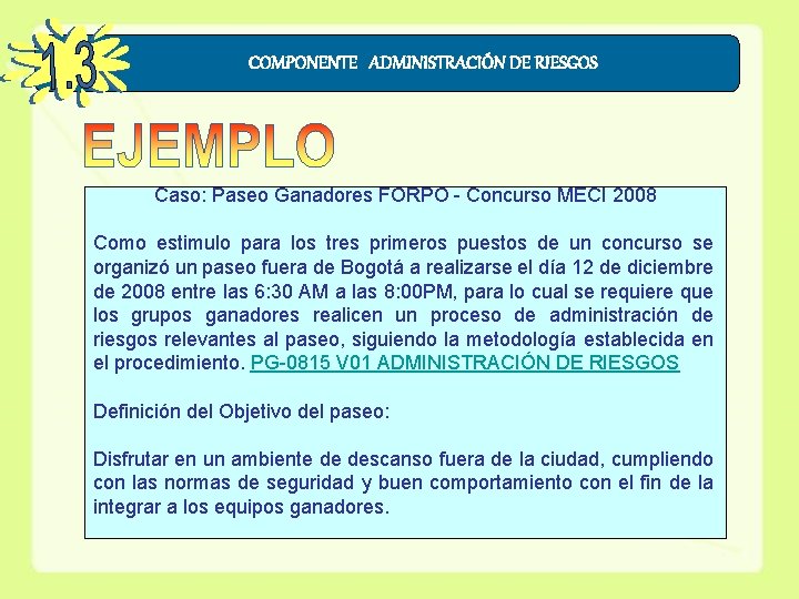 COMPONENTE ADMINISTRACIÓN DE RIESGOS Caso: Paseo Ganadores FORPO - Concurso MECI 2008 Como estimulo