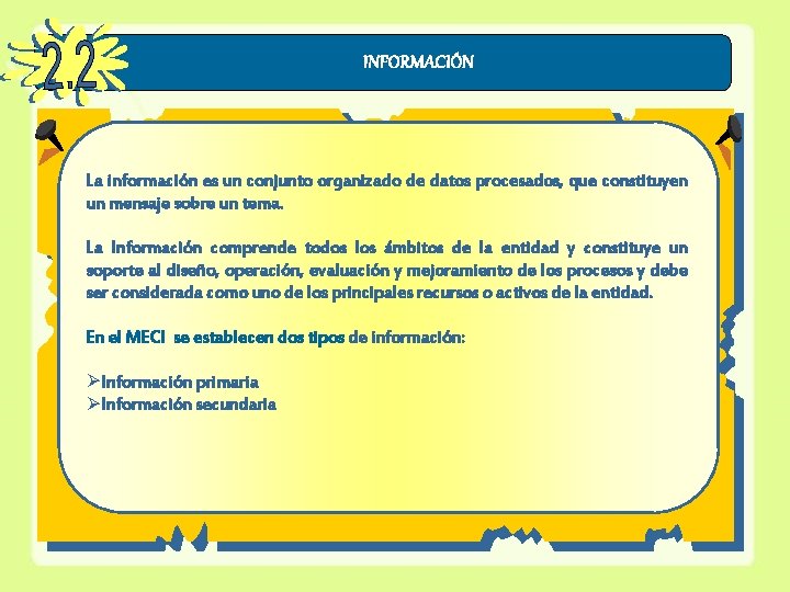 INFORMACIÓN La información es un conjunto organizado de datos procesados, que constituyen un mensaje