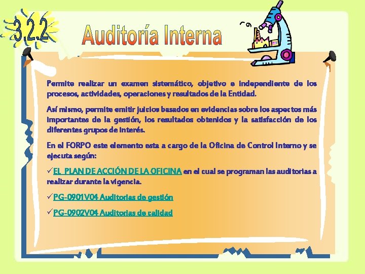 Permite realizar un examen sistemático, objetivo e independiente de los procesos, actividades, operaciones y