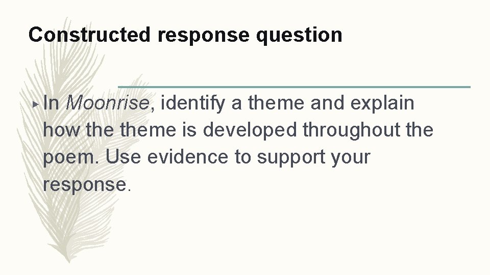 Constructed response question ▶ In Moonrise, identify a theme and explain how theme is