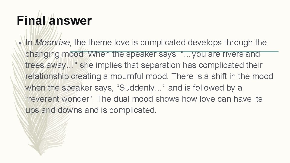 Final answer ▶ In Moonrise, theme love is complicated develops through the changing mood.