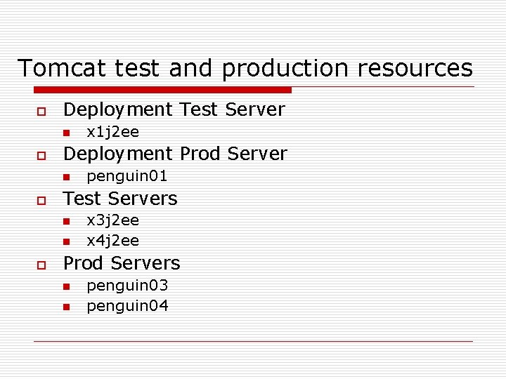 Tomcat test and production resources o Deployment Test Server n o Deployment Prod Server
