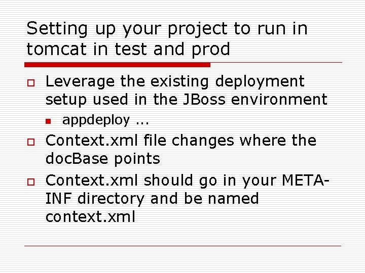 Setting up your project to run in tomcat in test and prod o Leverage