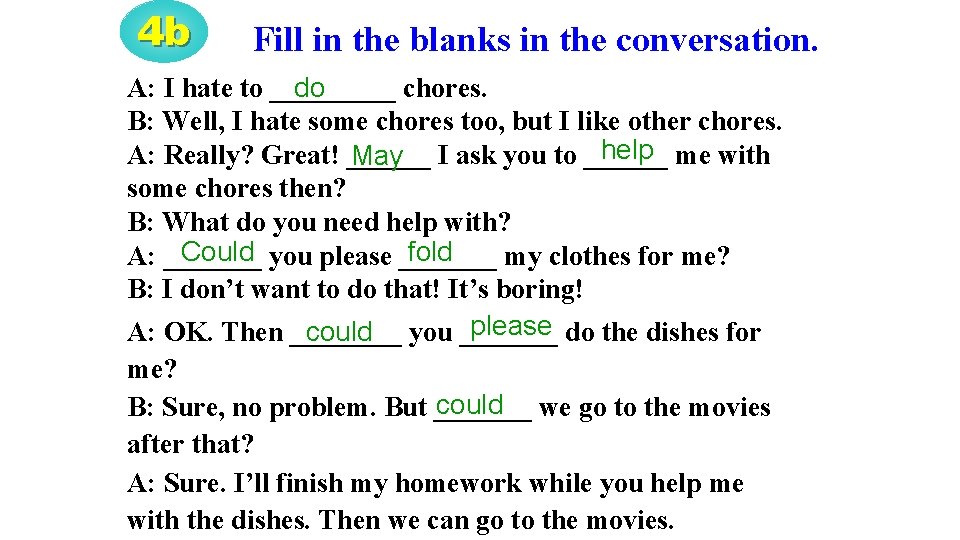 4 b Fill in the blanks in the conversation. A: I hate to _____