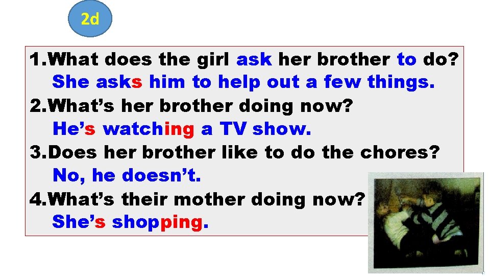 2 d 1. What does the girl ask her brother to do? She asks