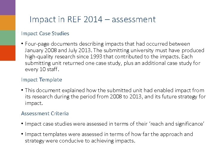 Impact in REF 2014 – assessment Impact Case Studies • Four-page documents describing impacts