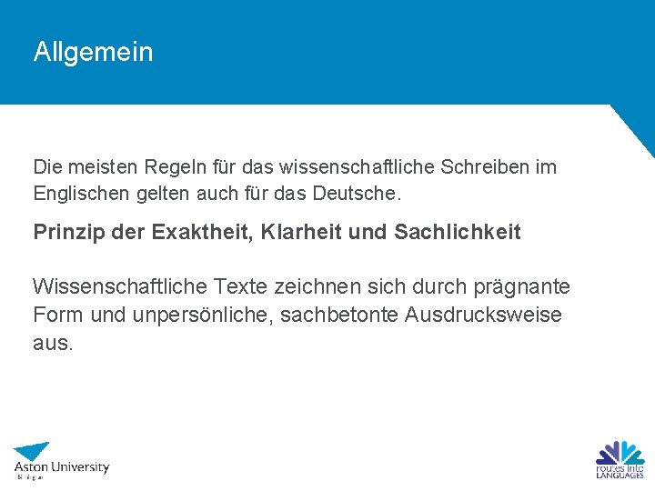 Allgemein Die meisten Regeln für das wissenschaftliche Schreiben im Englischen gelten auch für das