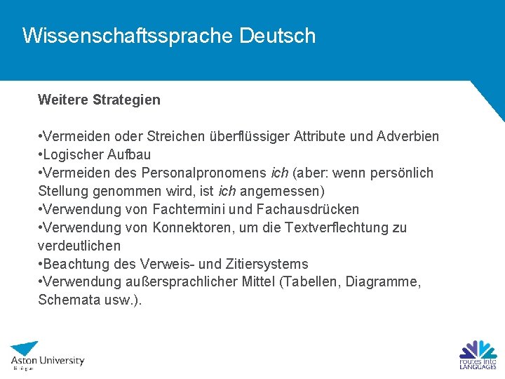 Wissenschaftssprache Deutsch Weitere Strategien • Vermeiden oder Streichen überflüssiger Attribute und Adverbien • Logischer