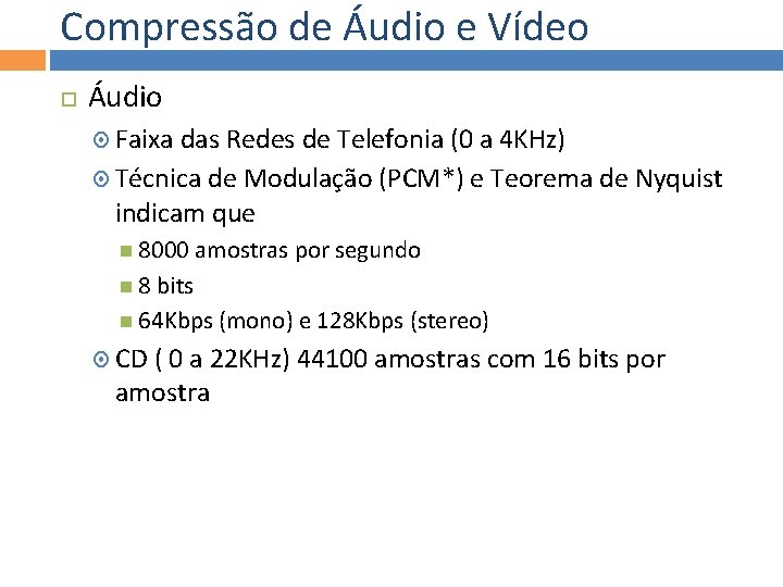 Compressão de Áudio e Vídeo Áudio Faixa das Redes de Telefonia (0 a 4