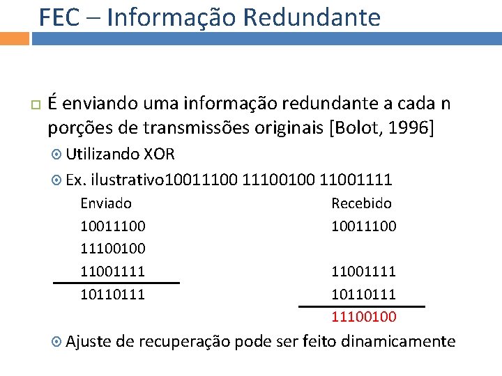 FEC – Informação Redundante É enviando uma informação redundante a cada n porções de