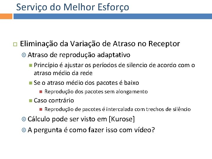 Serviço do Melhor Esforço Eliminação da Variação de Atraso no Receptor Atraso de reprodução