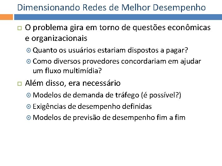 Dimensionando Redes de Melhor Desempenho O problema gira em torno de questões econômicas e