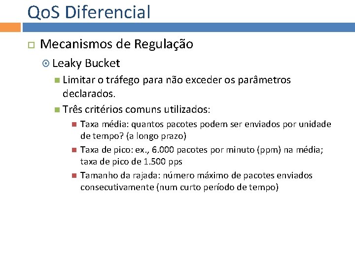 Qo. S Diferencial Mecanismos de Regulação Leaky Bucket Limitar o tráfego para não exceder