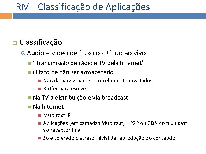 RM– Classificação de Aplicações Classificação Audio e vídeo de fluxo contínuo ao vivo “Transmissão