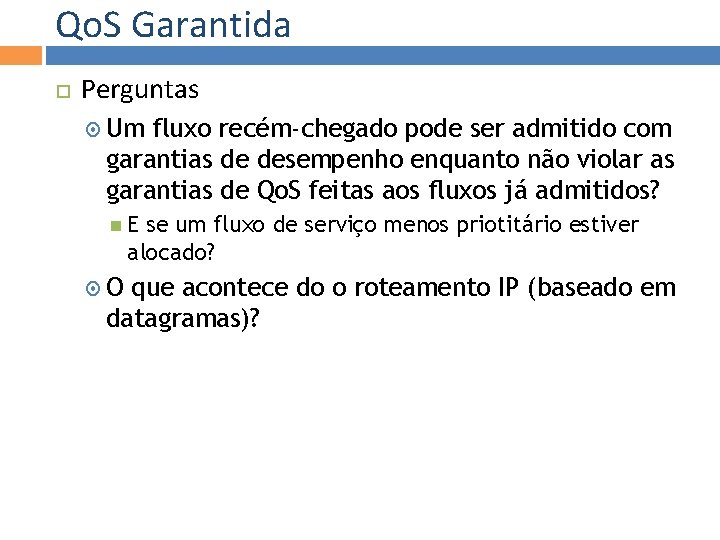 Qo. S Garantida Perguntas Um fluxo recém-chegado pode ser admitido com garantias de desempenho