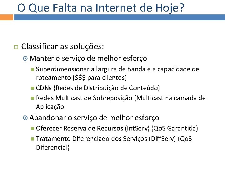 O Que Falta na Internet de Hoje? Classificar as soluções: Manter o serviço de