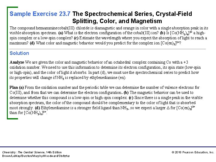 Sample Exercise 23. 7 The Spectrochemical Series, Crystal-Field Splitting, Color, and Magnetism The compound