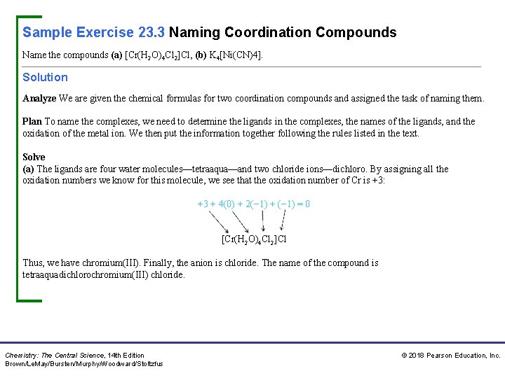 Sample Exercise 23. 3 Naming Coordination Compounds Name the compounds (a) [Cr(H 2 O)4