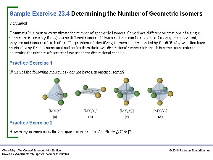 Sample Exercise 23. 4 Determining the Number of Geometric Isomers Continued Comment It is