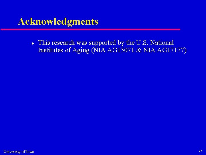 Acknowledgments University of Iowa This research was supported by the U. S. National Institutes