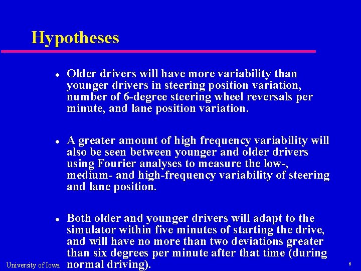 Hypotheses University of Iowa Older drivers will have more variability than younger drivers in