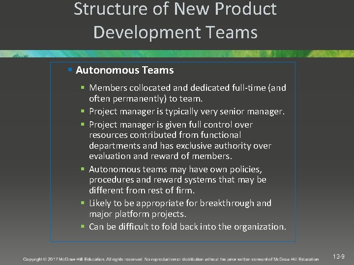 Structure of New Product Development Teams § Autonomous Teams § Members collocated and dedicated