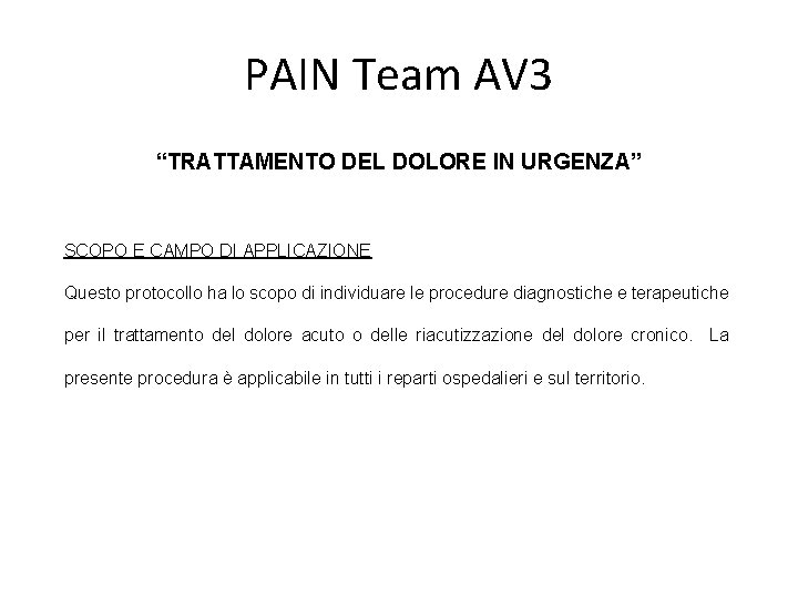 PAIN Team AV 3 “TRATTAMENTO DEL DOLORE IN URGENZA” SCOPO E CAMPO DI APPLICAZIONE