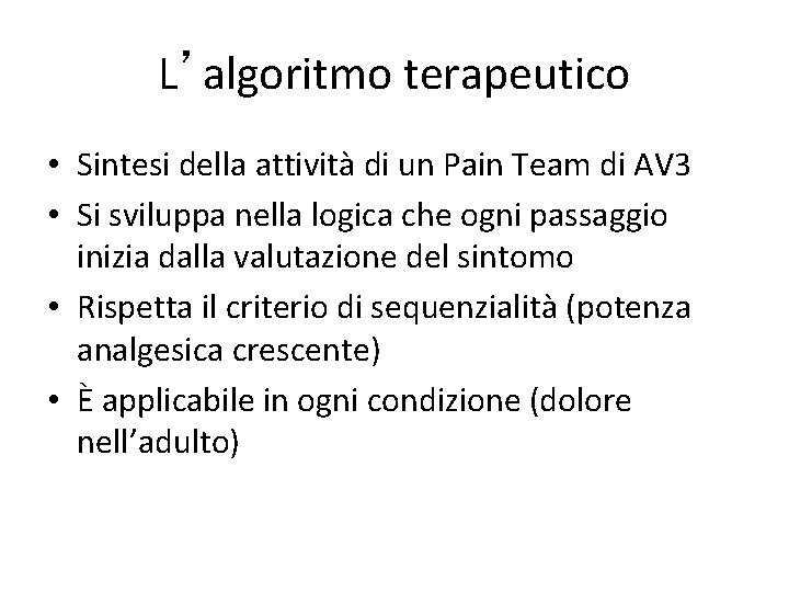 L’algoritmo terapeutico • Sintesi della attività di un Pain Team di AV 3 •