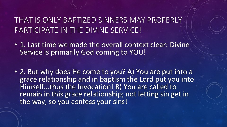 THAT IS ONLY BAPTIZED SINNERS MAY PROPERLY PARTICIPATE IN THE DIVINE SERVICE! • 1.